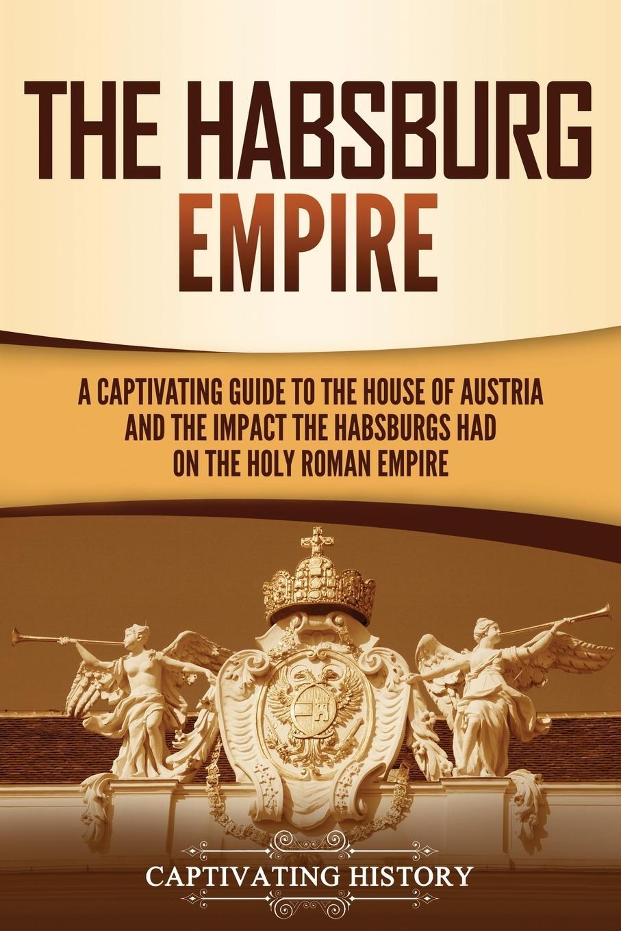 Cover: 9781637162156 | The Habsburg Empire | Captivating History | Taschenbuch | Paperback
