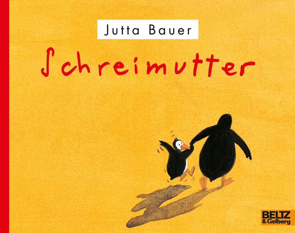 Cover: 9783407761187 | Schreimutter | Vierfarbiges Bilderbuch | Jutta Bauer | Taschenbuch