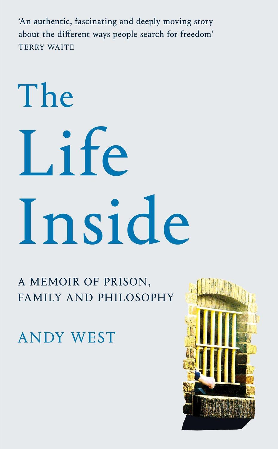 Cover: 9781529032017 | The Life Inside | A Memoir of Prison, Family and Philosophy | West