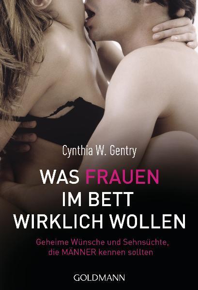 Cover: 9783442172801 | Was Frauen im Bett wirklich wollen | Cynthia W. Gentry (u. a.) | Buch