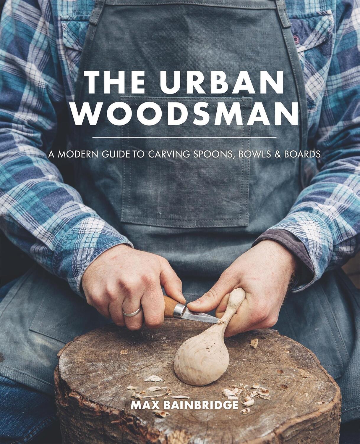 Cover: 9780857833778 | The Urban Woodsman | Max Bainbridge | Buch | Gebunden | Englisch