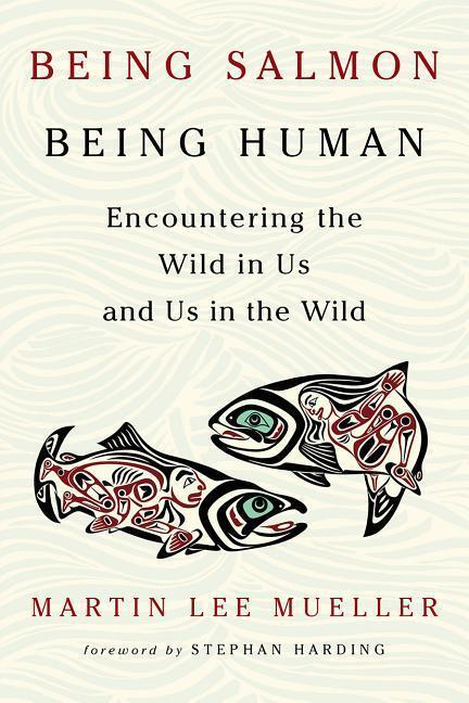 Cover: 9781603587457 | Being Salmon, Being Human | Martin Lee Mueller | Taschenbuch | 2017