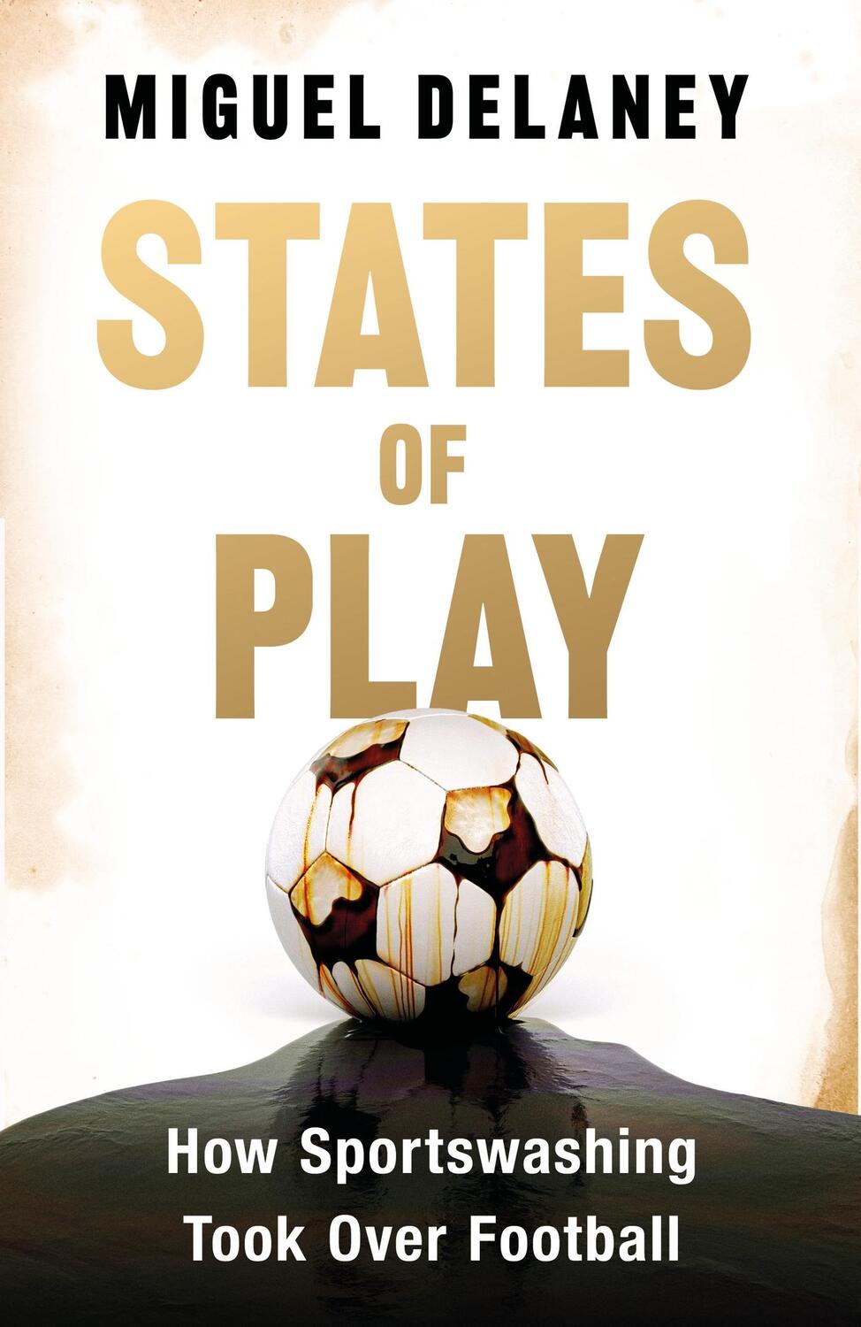 Cover: 9781399619400 | States of Play | How Sportswashing Took Over Football | Miguel Delaney