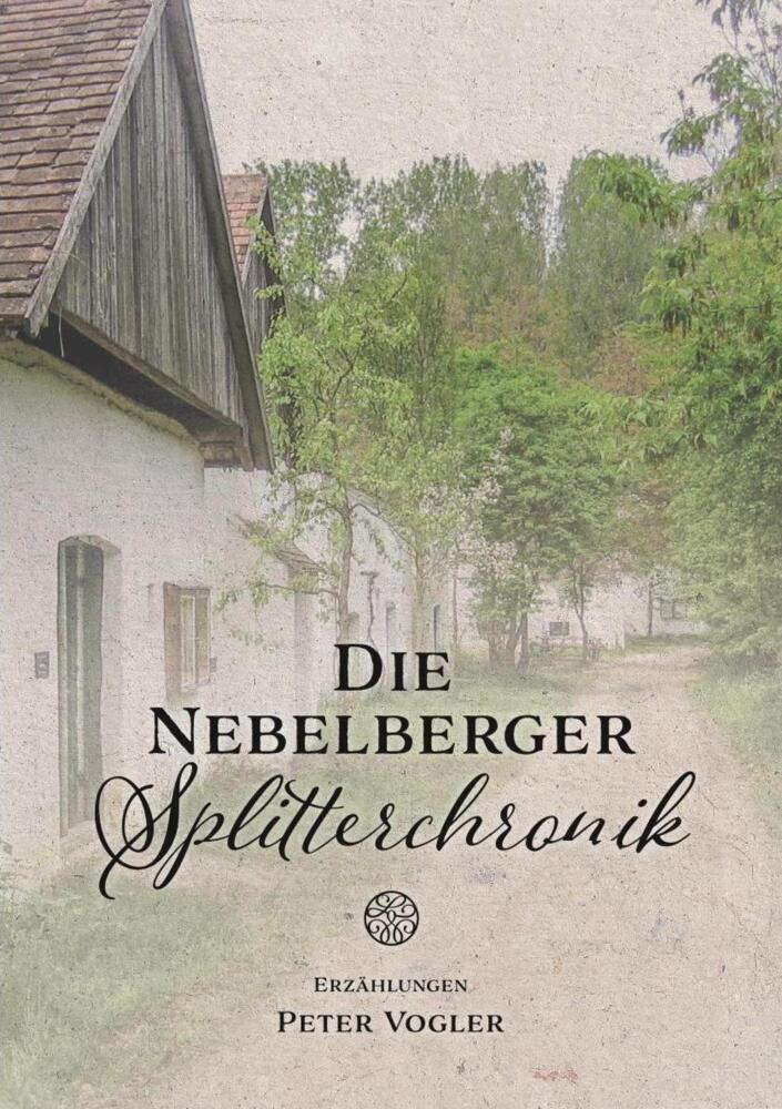 Cover: 9783967241945 | Die Nebelberger Splitterchronik | Erzählungen | Peter Vogler | Buch