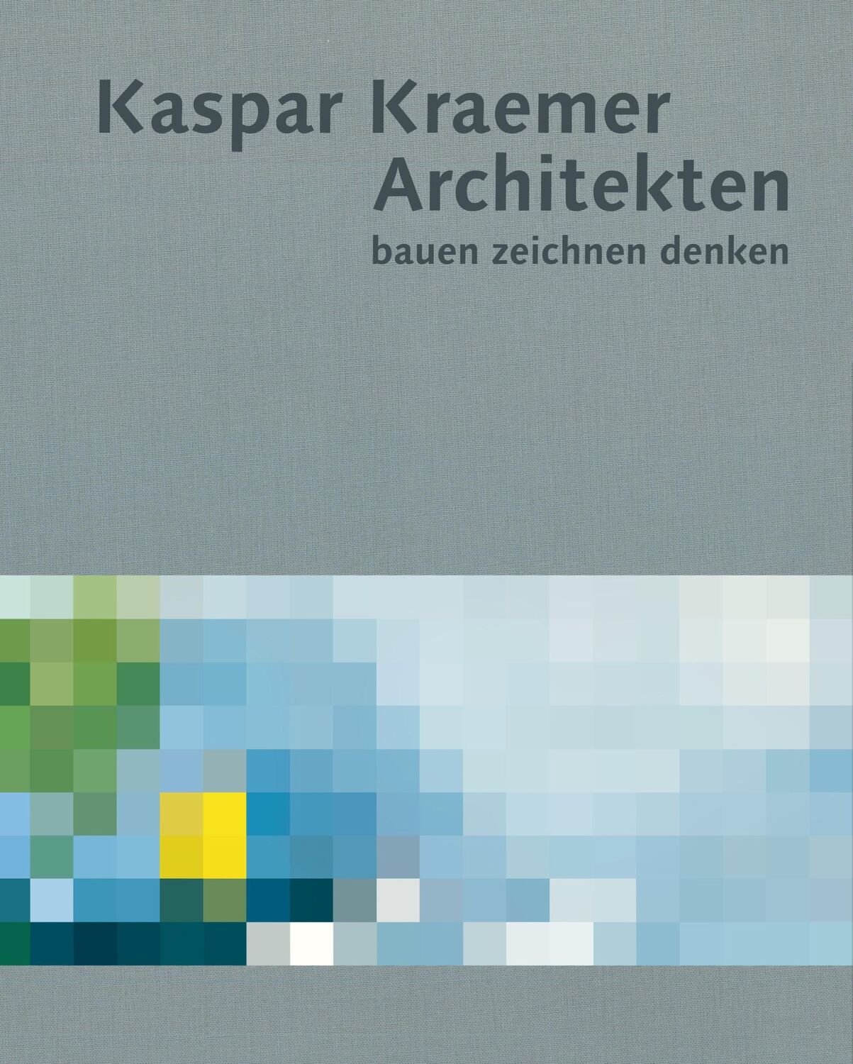 Cover: 9783868327977 | Kaspar Kraemer Architekten | bauen zeichnen denken | Kaspar Kraemer