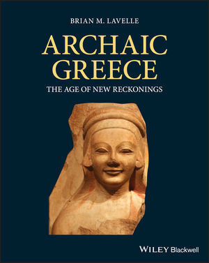 Cover: 9781405198608 | Archaic Greece | The Age of New Reckonings | Brian M. Lavelle | Buch