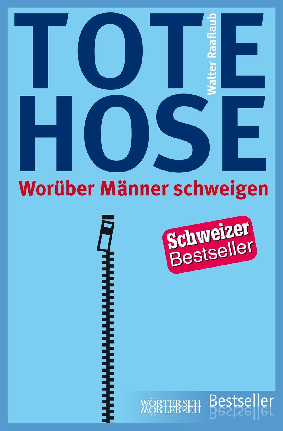 Cover: 9783037633175 | Tote Hose | Worüber Männer schweigen | Walter Raaflaub | Taschenbuch