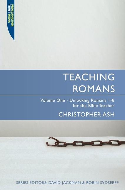 Cover: 9781845504557 | Teaching Romans | Volume 1: Unlocking Romans 1-8 for the Bible Teacher