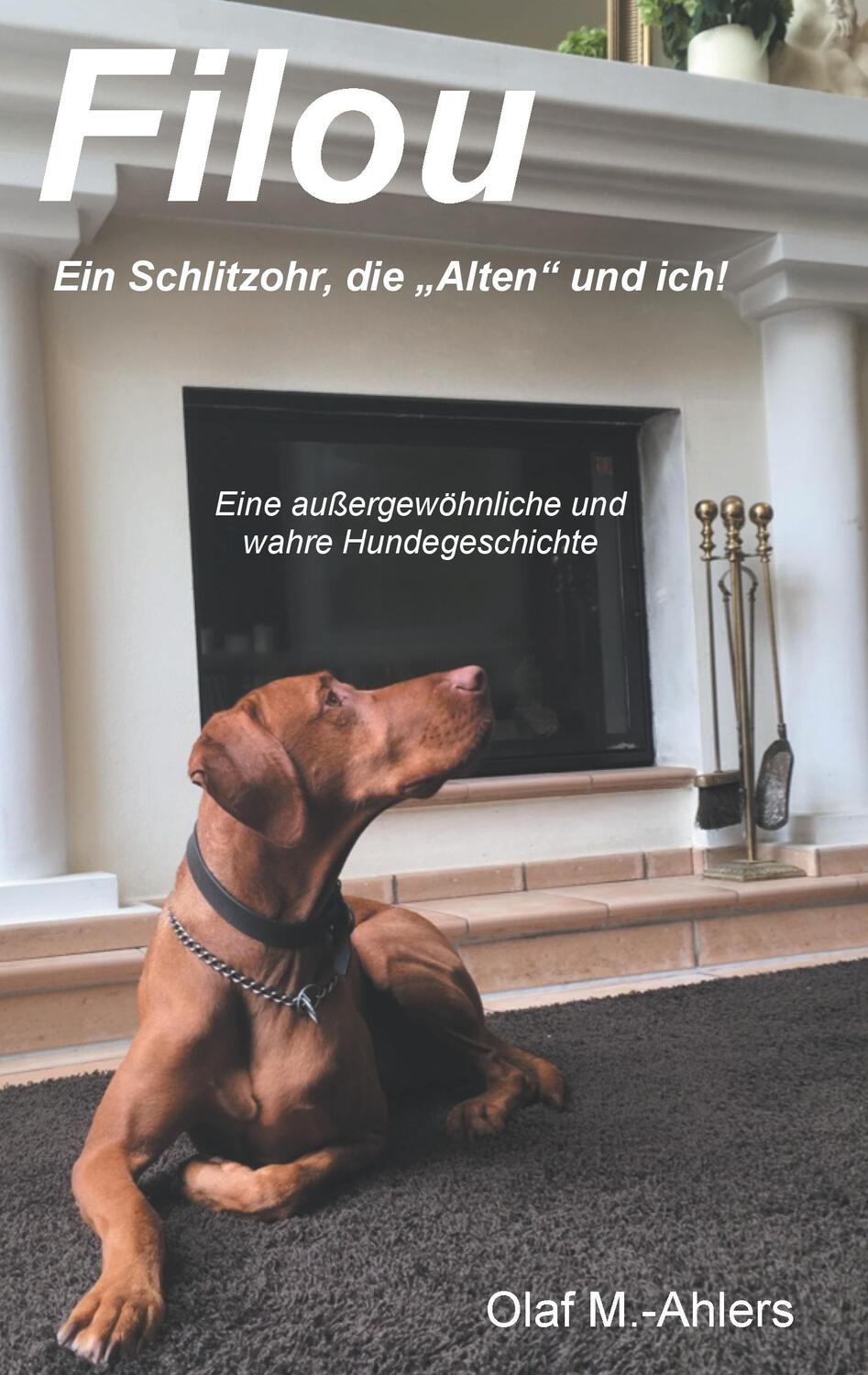 Cover: 9783743191297 | Filou | Ein Schlitzohr, die "Alten" und ich! | Olaf M.-Ahlers | Buch