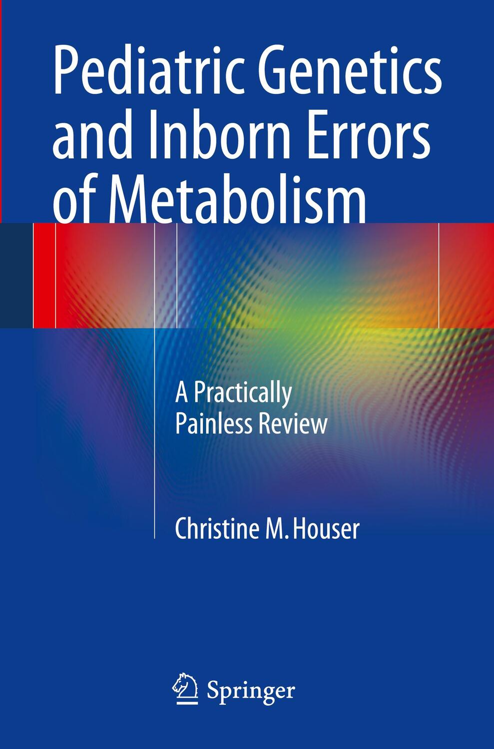 Cover: 9781493905805 | Pediatric Genetics and Inborn Errors of Metabolism | Houser | Buch