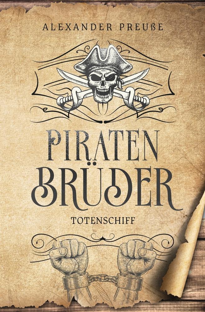 Cover: 9783759231109 | Totenschiff - Piratenbrüder Band 5 | Alexander Preuße | Taschenbuch