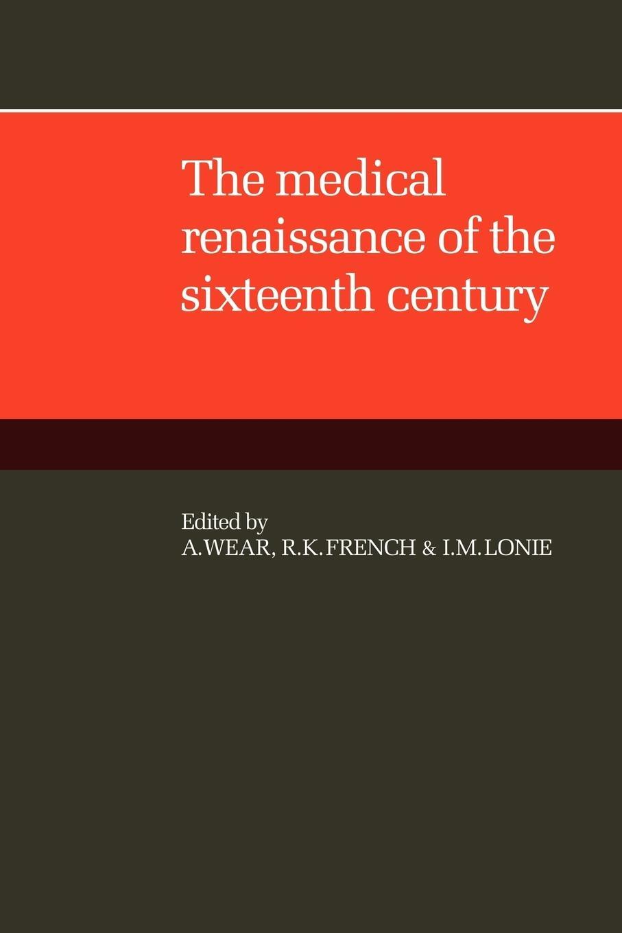 Cover: 9780521104562 | The Medical Renaissance of the Sixteenth Century | A. Wear (u. a.)