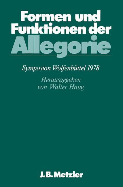Cover: 9783476004185 | Formen und Funktionen der Allegorie | DFG-Symposion 1978 | Walter Haug