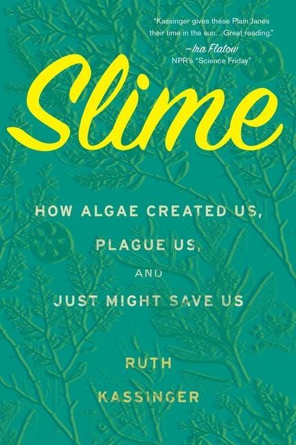 Cover: 9780358299561 | Slime | How Algae Created Us, Plague Us, and Just Might Save Us | Buch