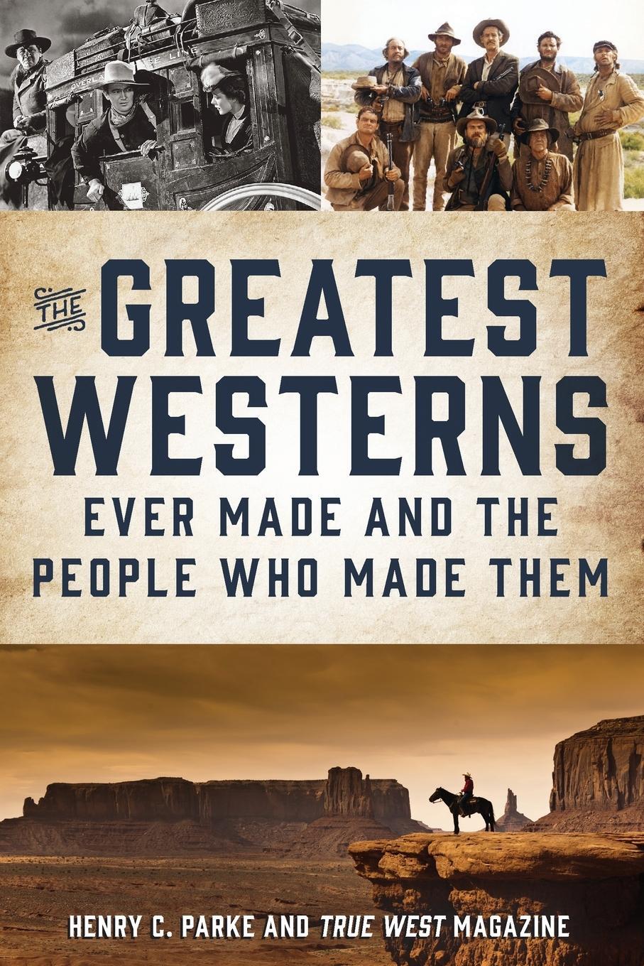 Cover: 9781493074396 | The Greatest Westerns Ever Made and the People Who Made Them | Buch
