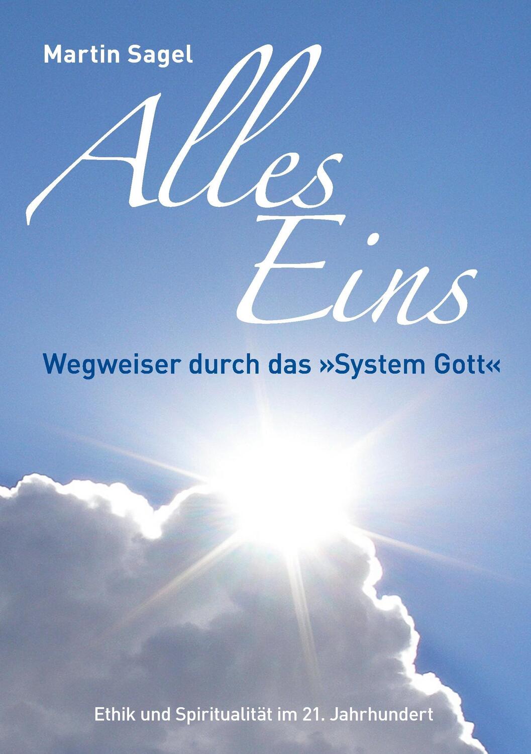 Cover: 9783739246680 | Alles Eins | Wegweiser durch das "System Gott" | Martin Sagel | Buch