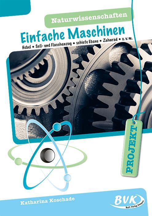 Cover: 9783867409797 | PROJEKT: Naturwissenschaften - Einfache Maschinen | Katharina Koschade