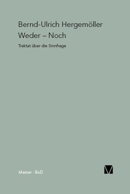 Cover: 9783787306374 | Weder - Noch | Traktat über die Sinnfrage | Bernd U Hergemöller | Buch