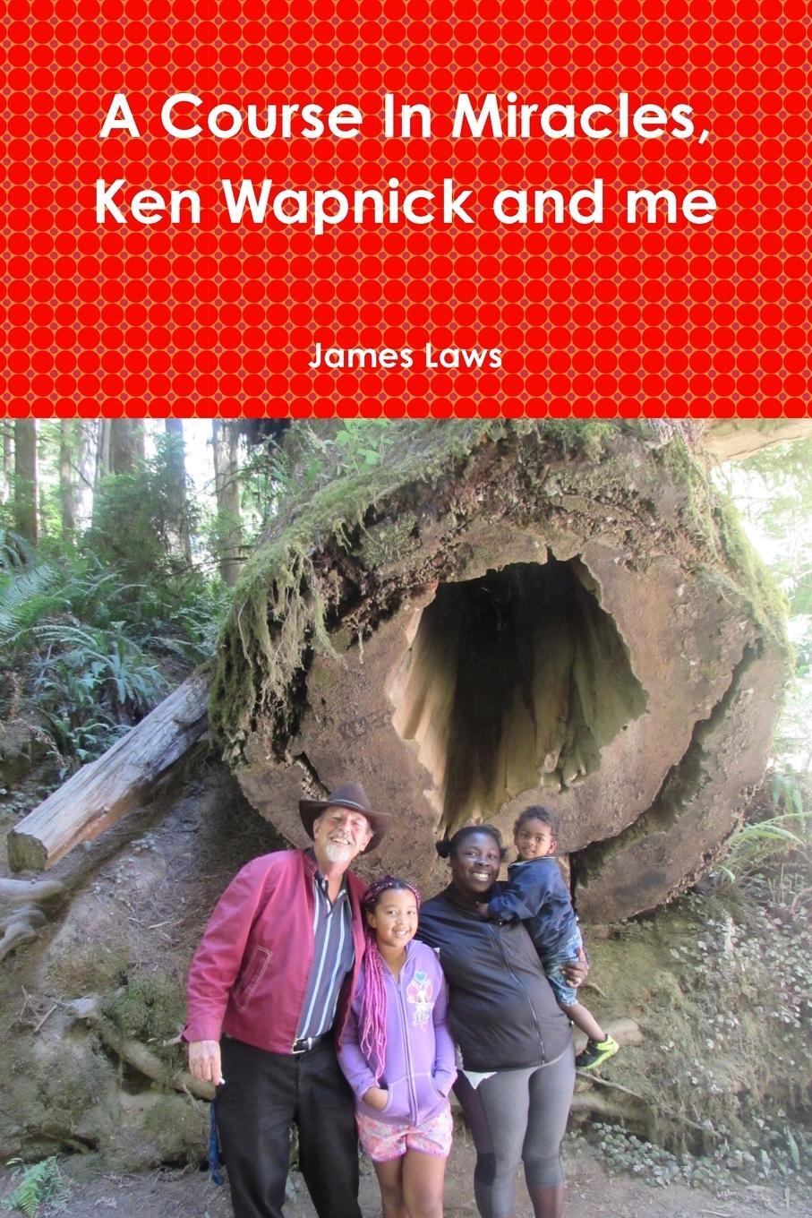 Cover: 9781365890253 | A Course In Miracles, Ken Wapnick and me | James Laws | Taschenbuch
