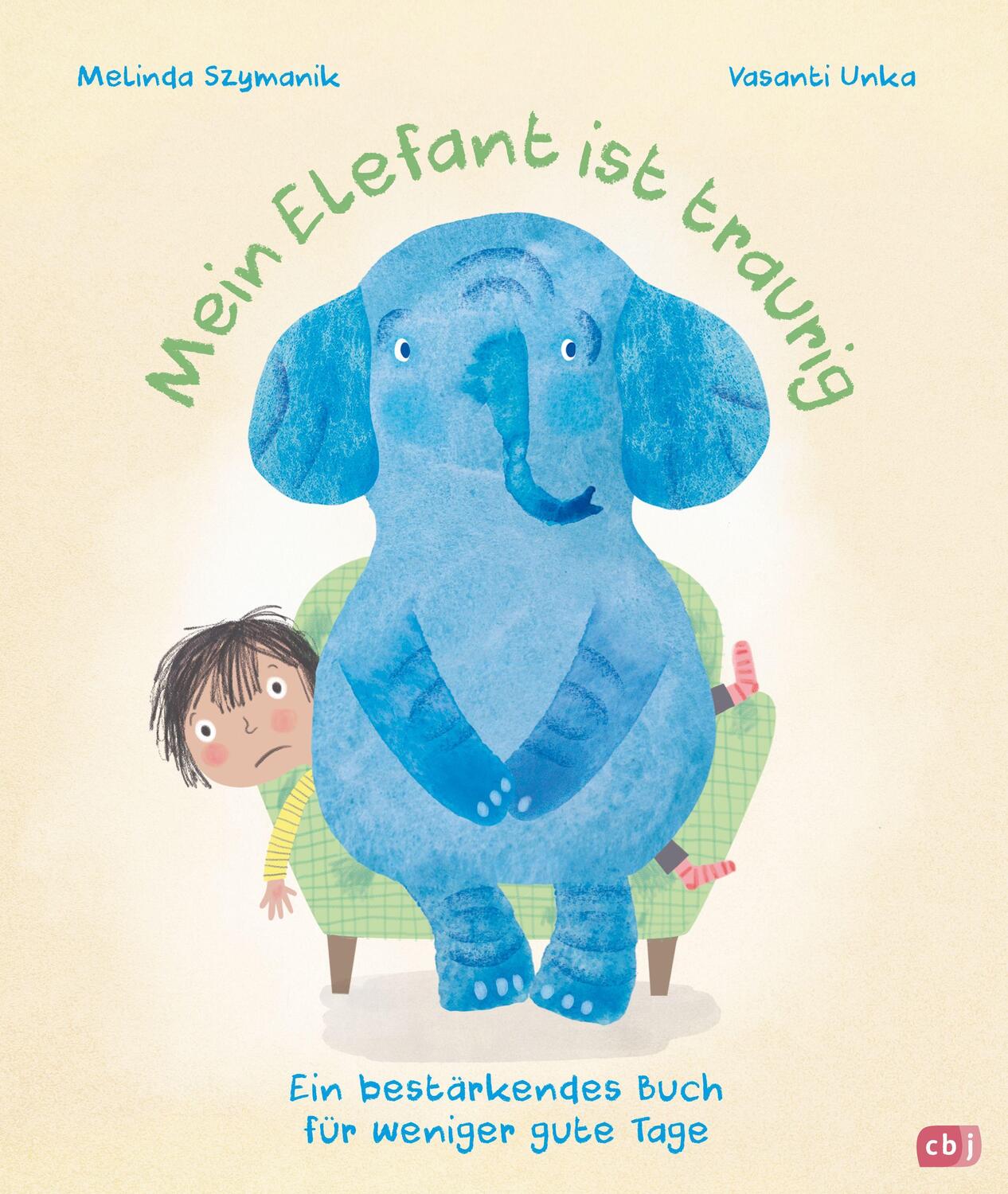 Cover: 9783570180129 | Mein Elefant ist traurig - Ein bestärkendes Buch für weniger gute Tage