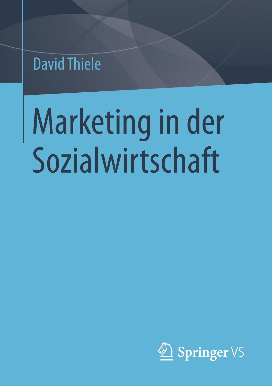 Cover: 9783658178468 | Marketing in der Sozialwirtschaft | David Thiele | Taschenbuch