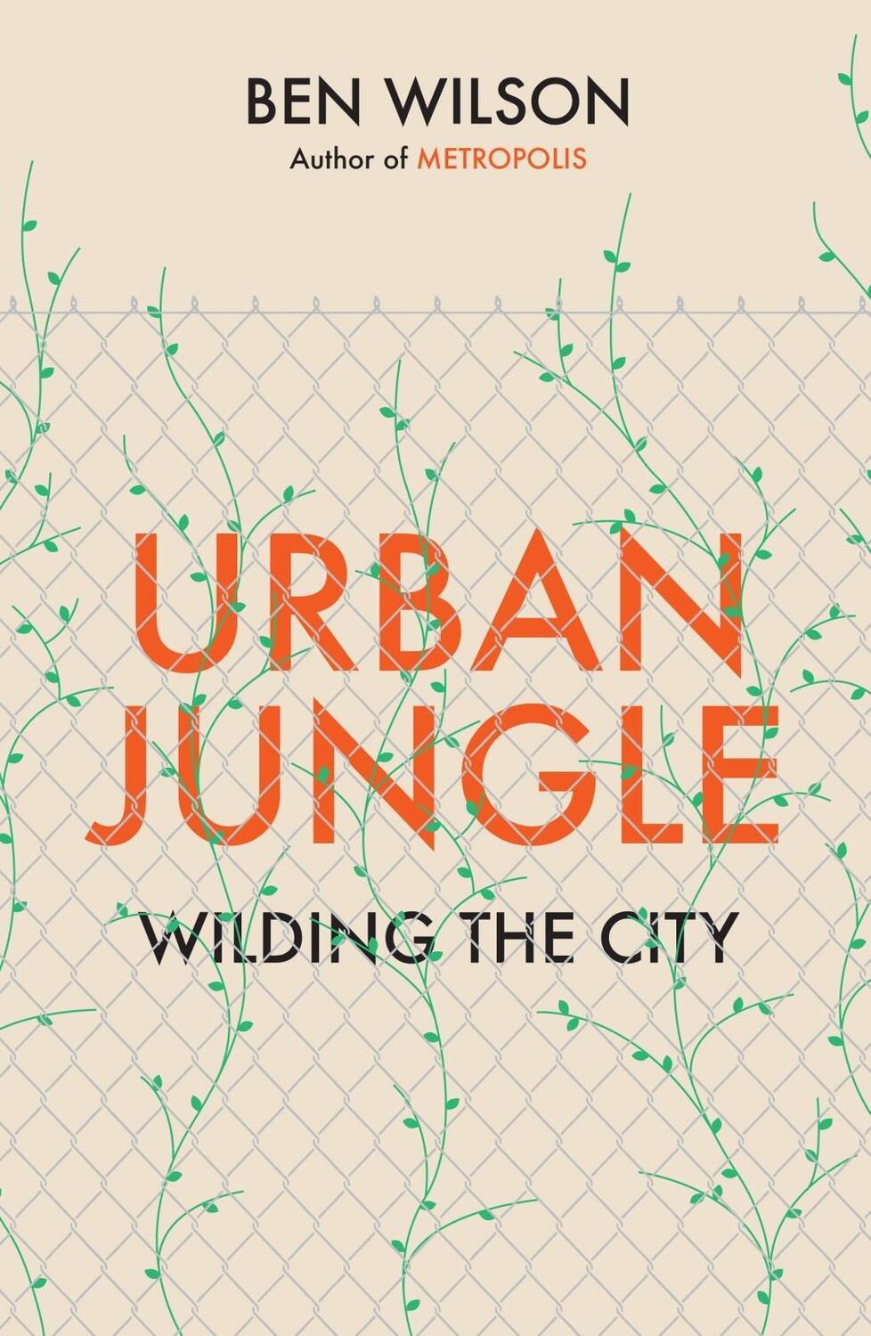 Cover: 9781787333147 | Urban Jungle | Wilding the City, from the author of Metropolis | Buch