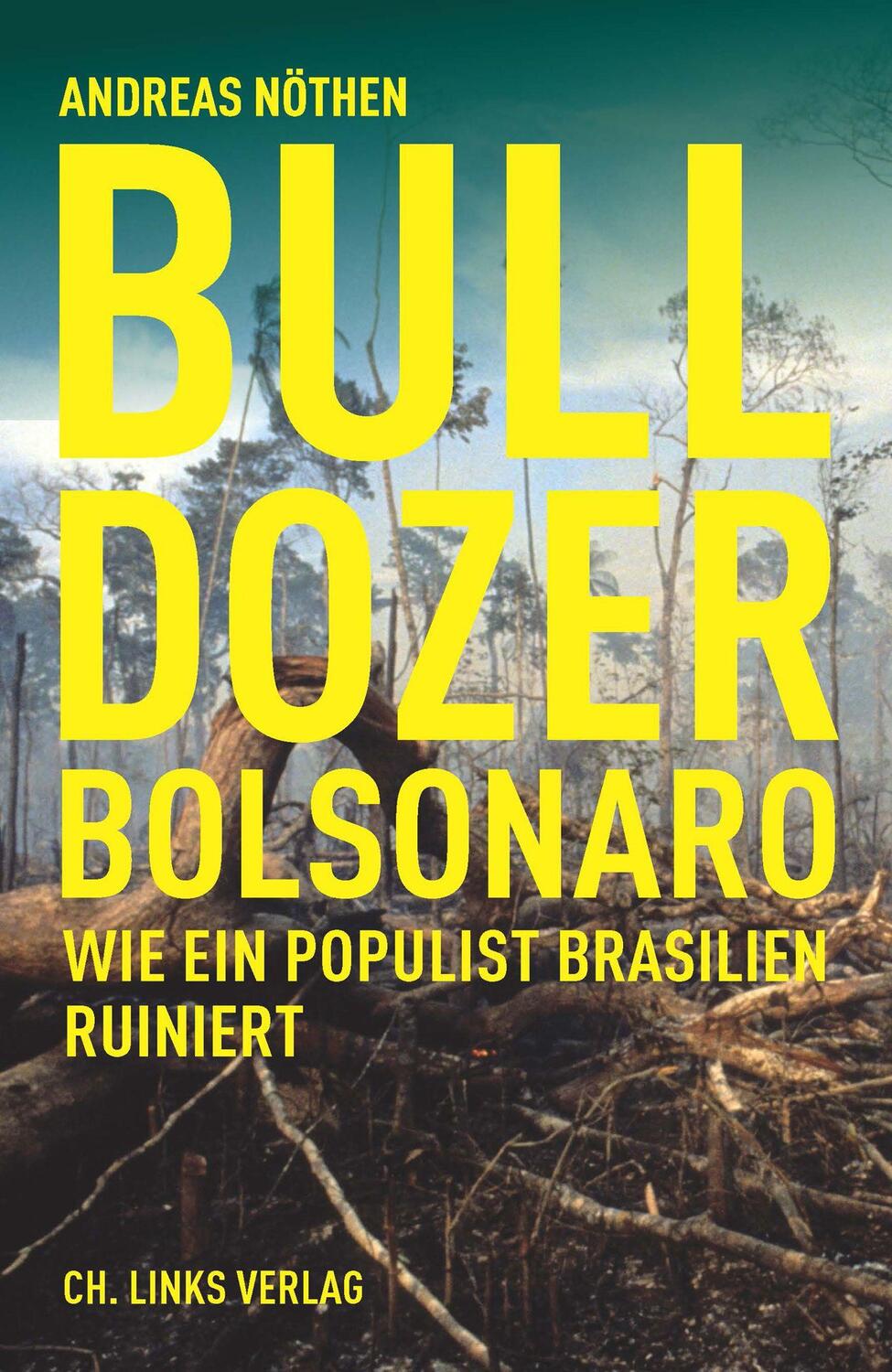 Cover: 9783962890964 | Bulldozer Bolsonaro | Wie ein Populist Brasilien ruiniert | Nöthen