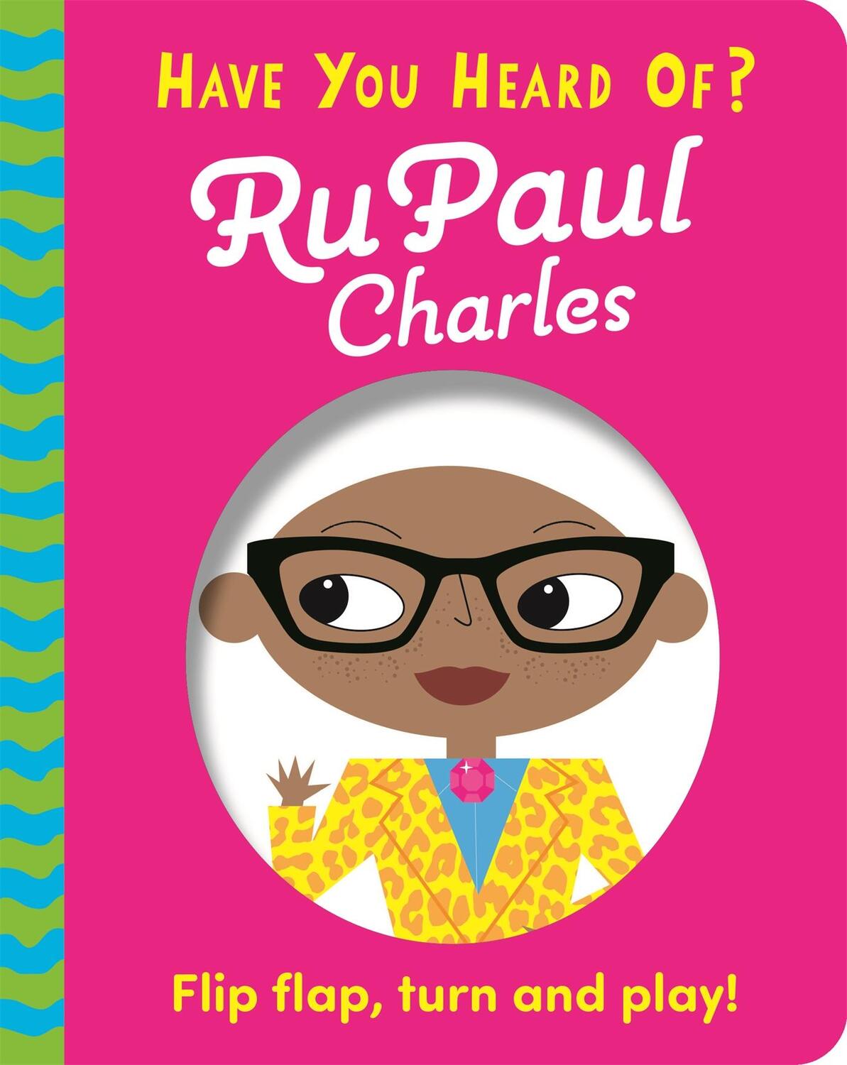 Cover: 9781526383655 | Have You Heard Of?: RuPaul Charles | Flip Flap, Turn and Play! | Buch