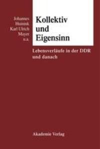 Cover: 9783050028071 | Kollektiv und Eigensinn | Lebensverläufe in der DDR und danach | Buch