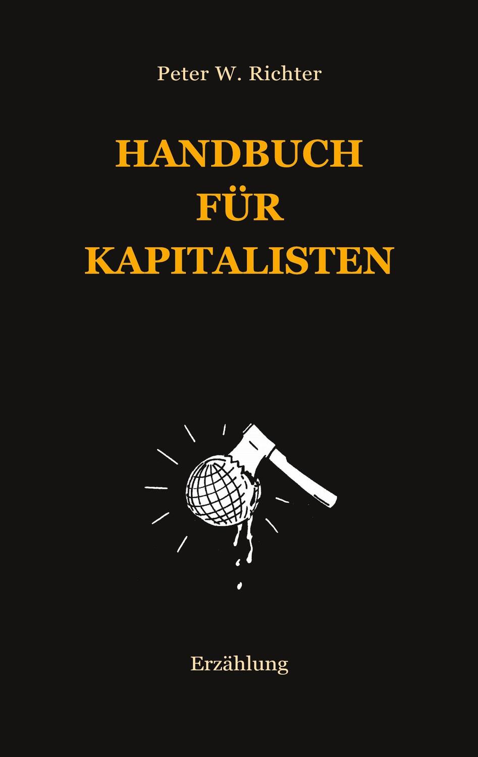 Cover: 9783754307106 | Handbuch für Kapitalisten | Erzählung. DE | Peter Werner Richter