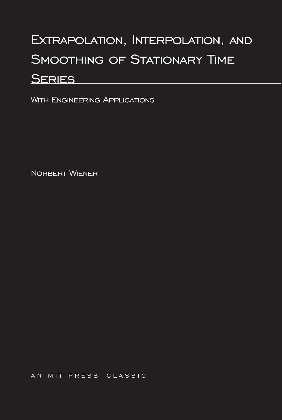 Cover: 9780262730051 | Extrapolation, Interpolation, and Smoothing of Stationary Time Series