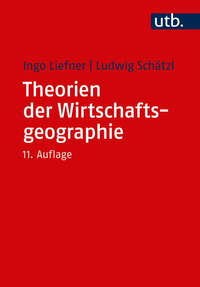 Cover: 9783825247874 | Theorien der Wirtschaftsgeographie | Ingo Liefner (u. a.) | Buch | UTB