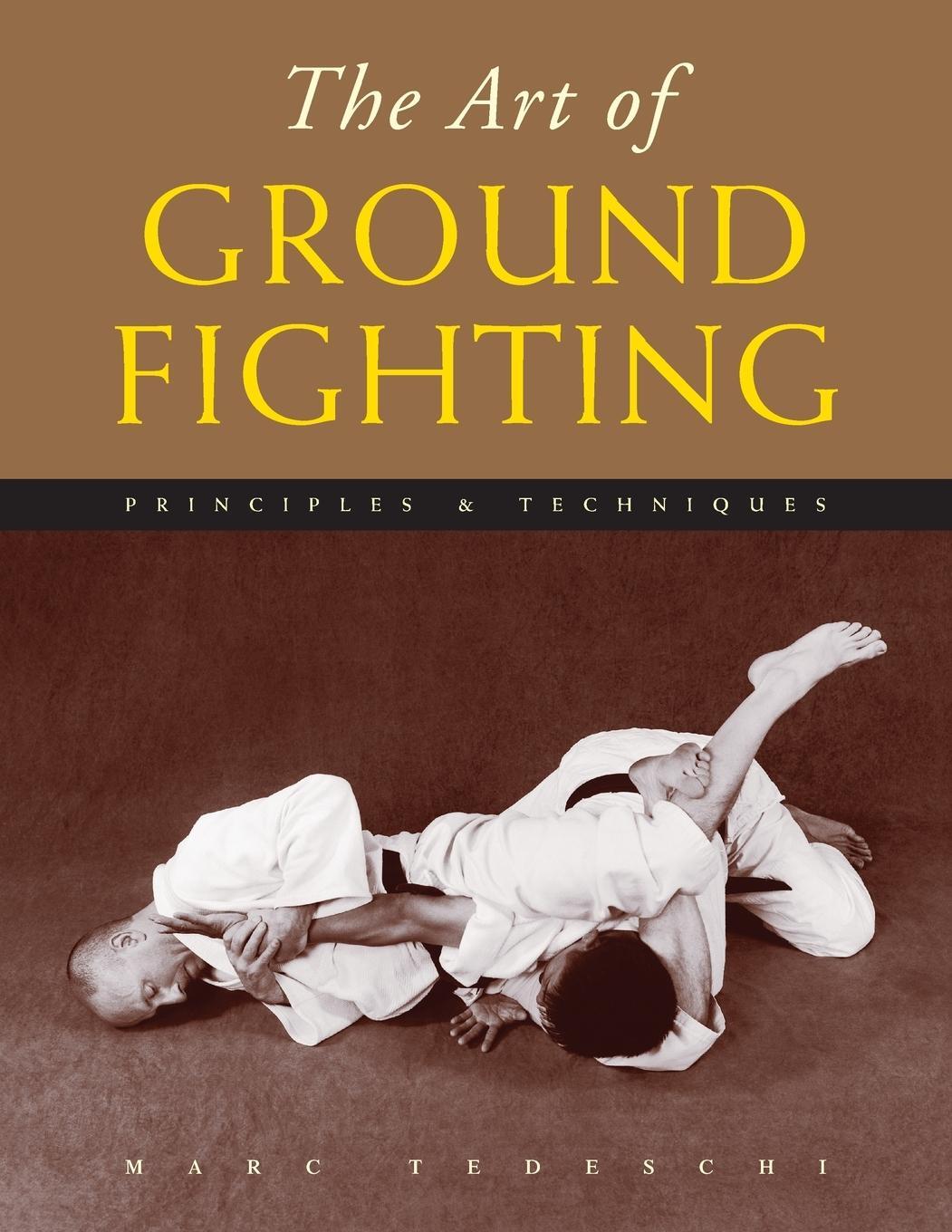 Cover: 9781891640759 | The Art of Ground Fighting | Principles &amp; Techniques | Marc Tedeschi