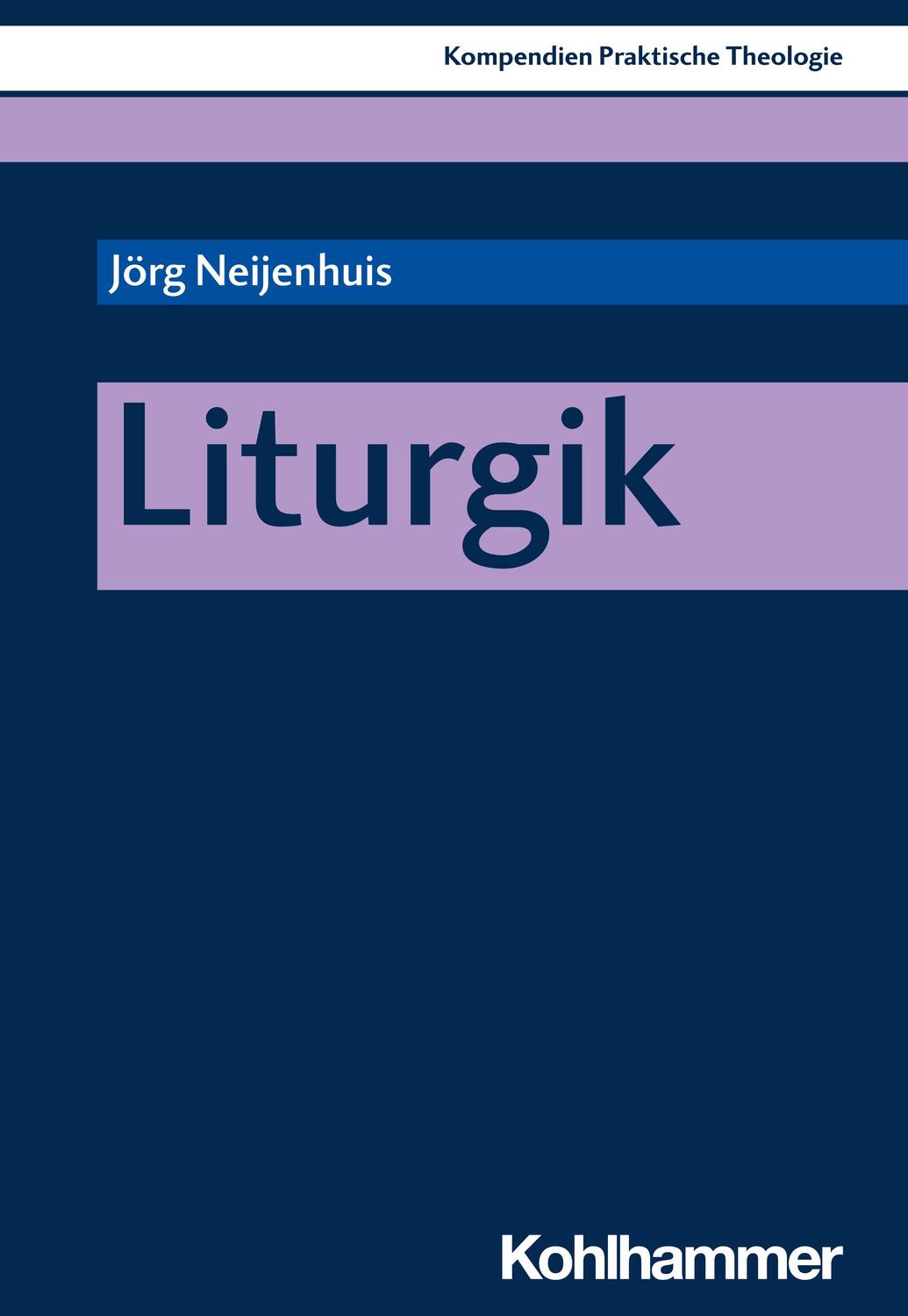 Cover: 9783170340985 | Liturgik | Jörg Neijenhuis | Taschenbuch | Deutsch | 2020 | Kohlhammer