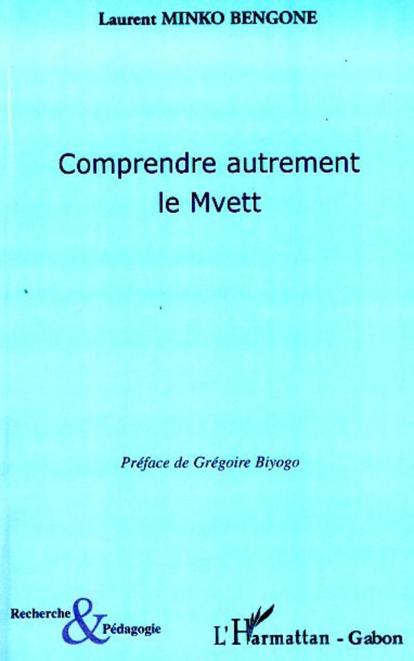 Cover: 9782296052833 | Comprendre autrement le Mvett | Laurent Minko Bengone | Taschenbuch