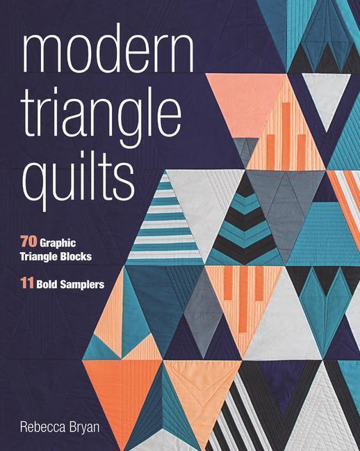 Cover: 9781617453137 | Modern Triangle Quilts | 70 Graphic Triangle Blocks - 11 Bold Samplers
