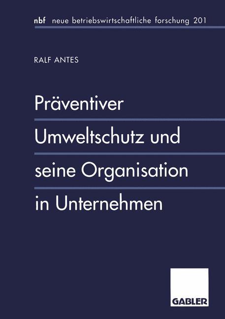 Cover: 9783409132992 | Präventiver Umweltschutz und seine Organisation in Unternehmen | Antes