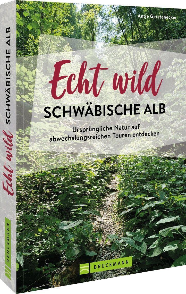 Cover: 9783734328374 | Echt wild - Schwäbische Alb | Antje Gerstenecker | Taschenbuch | 2023