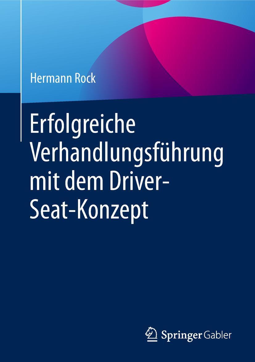 Cover: 9783658251895 | Erfolgreiche Verhandlungsführung mit dem Driver-Seat-Konzept | Rock