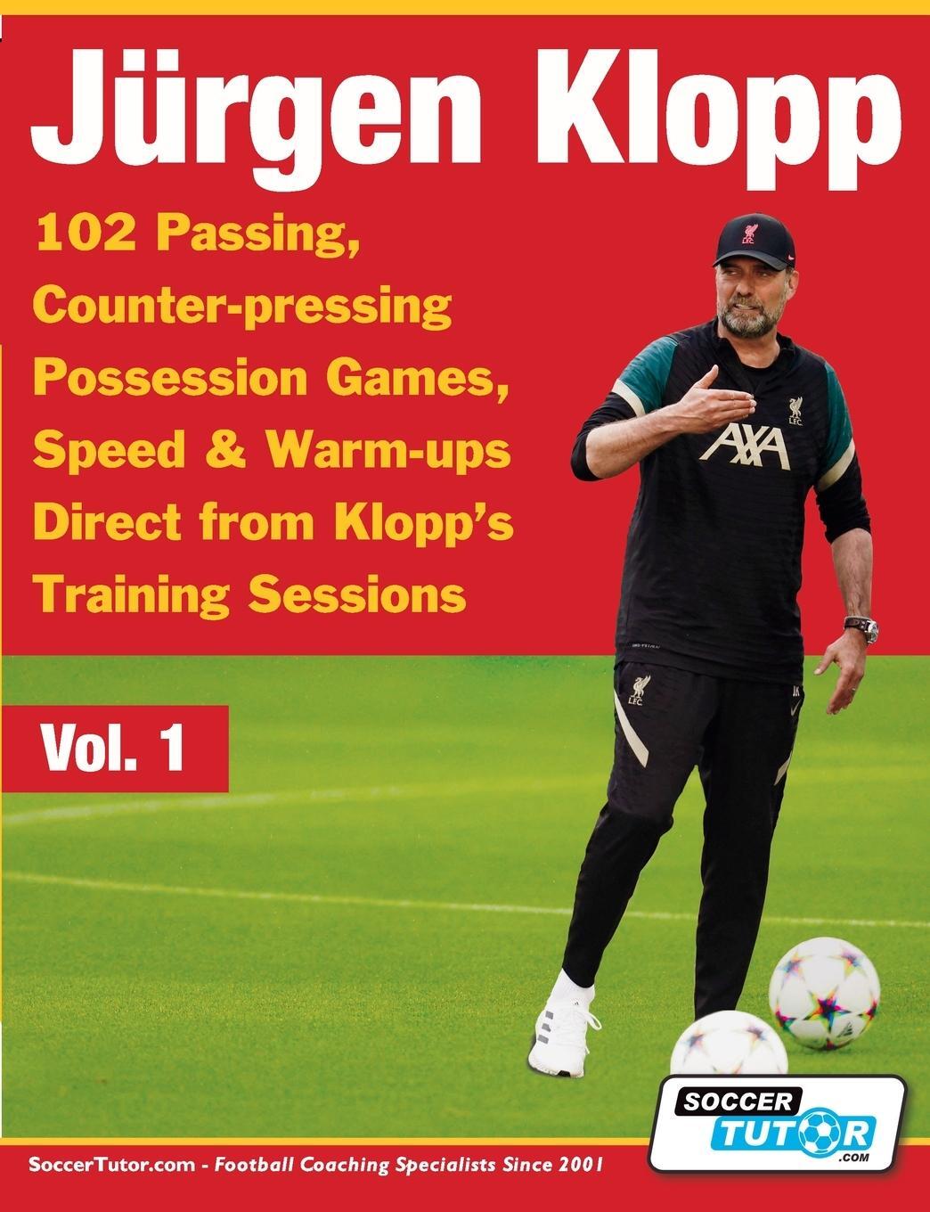Cover: 9781910491607 | Jurgen Klopp - 102 Passing, Counter-pressing Possession Games,...