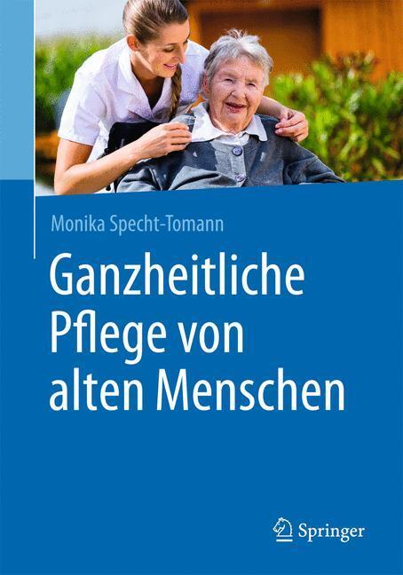 Cover: 9783662475041 | Ganzheitliche Pflege von alten Menschen | Monika Specht-Tomann | Buch