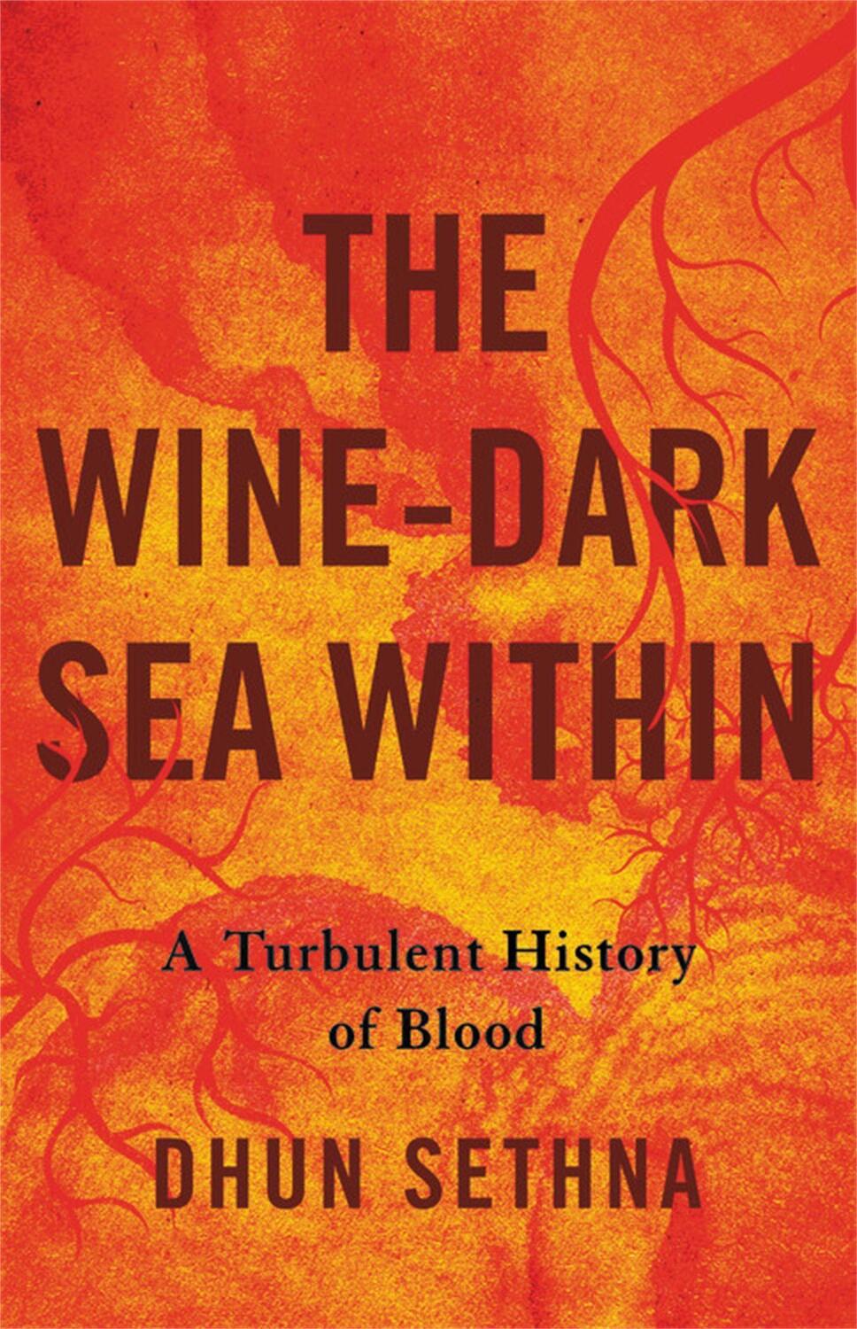 Cover: 9781541600669 | The Wine-Dark Sea Within: A Turbulent History of Blood | Dhun Sethna