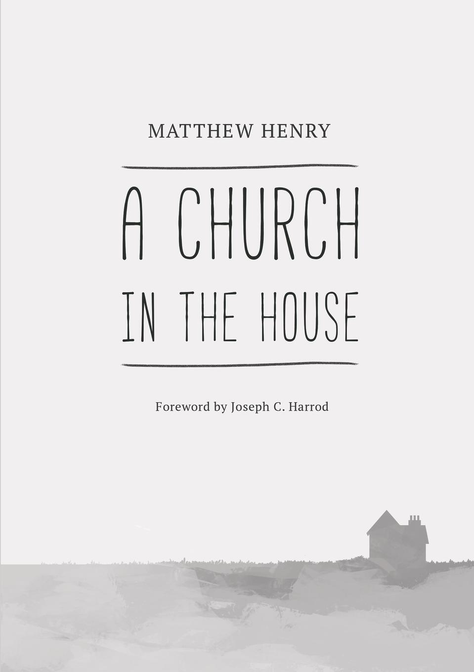 Cover: 9781775263333 | A Church in the House | Matthew Henry (u. a.) | Taschenbuch | Englisch