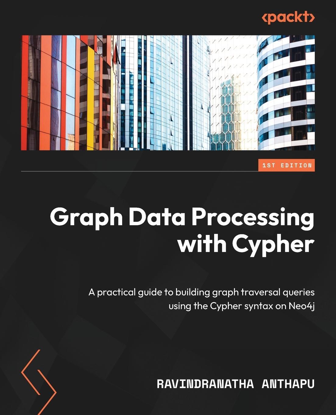Cover: 9781804611074 | Graph Data Processing with Cypher | Ravindranatha Anthapu | Buch