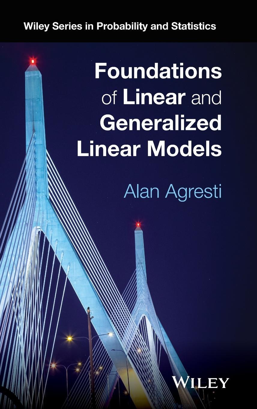 Cover: 9781118730034 | Foundations of Linear and Generalized Linear Models | Alan Agresti