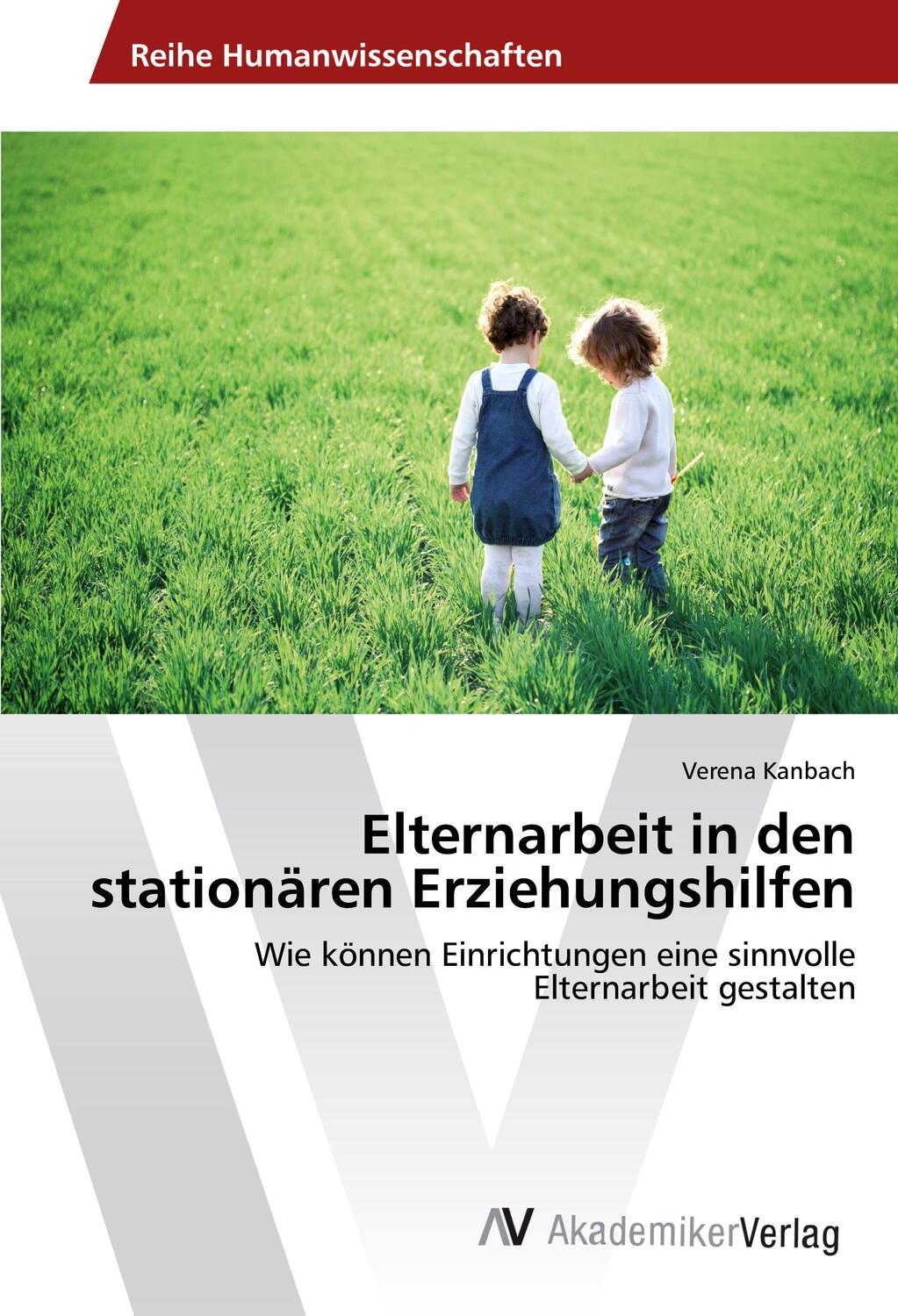 Cover: 9783639874679 | Elternarbeit in den stationären Erziehungshilfen | Verena Kanbach
