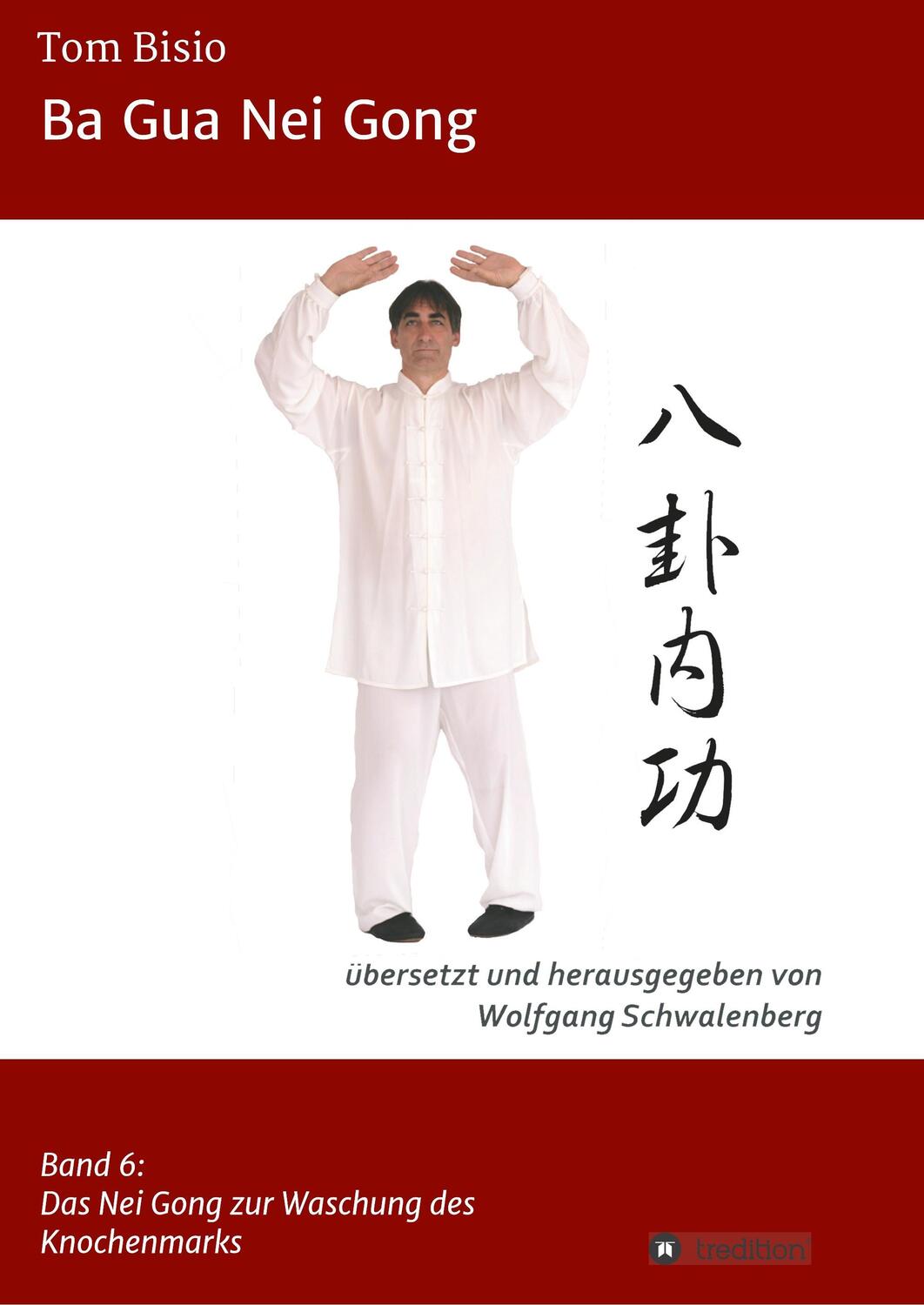 Cover: 9783743924833 | Ba Gua Nei Gong | Band 6: Das Nei Gong der Knochenmarkwaschung | Bisio