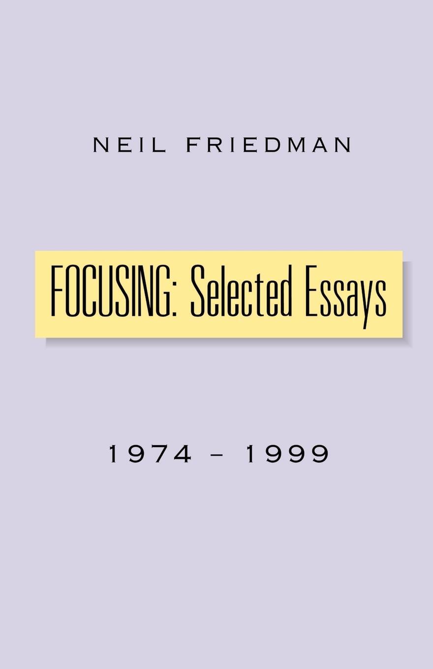 Cover: 9780738812335 | Focusing | Selected Essays: 1974-1999 | Neil Friedman | Taschenbuch