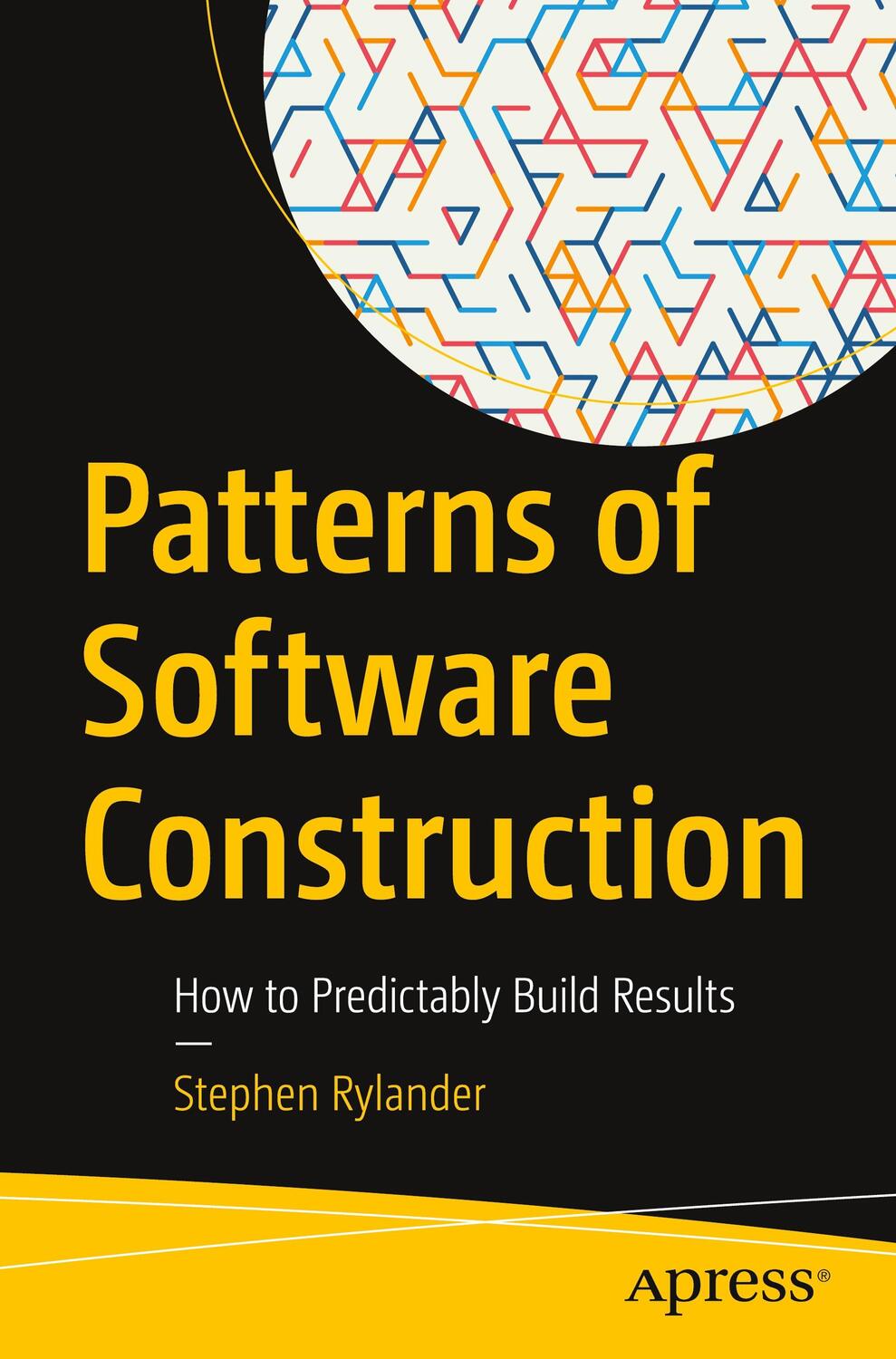 Cover: 9781484279359 | Patterns of Software Construction | How to Predictably Build Results