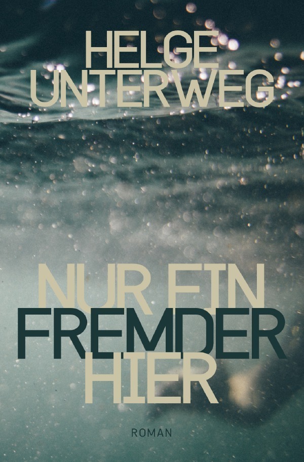 Cover: 9783750258082 | Nur ein Fremder hier | Helge Unterweg | Taschenbuch | 420 S. | Deutsch